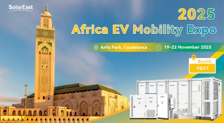 SolarEast BESS at Africa EV Mobility Expo 2025 | Wholesale Energy Storage Cabinet & All-in-One ESS Manufacturer